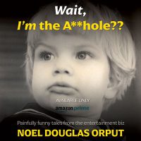 Actor Noel Douglas Orput Shares an Excerpt From His Book, 'Wait, I'm The A—Hole?'